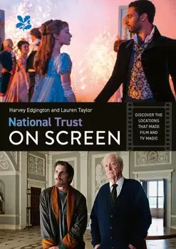 National Trust on Screen. Discover the Locations That Made Film and Tv Magic, Paperback/Lauren Taylor