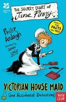 National Trust: The Secret Diary of Jane Pinny, Victorian House Maid, Paperback/Philip Ardagh