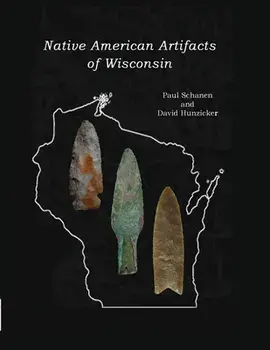 Native American Artifacts of Wisconsin, Paperback/Paul Schanen
