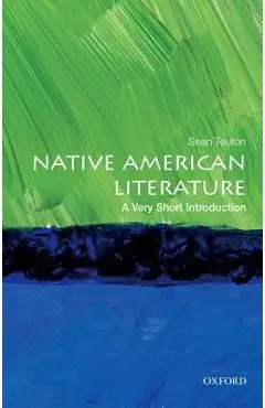 Native American Literature: A Very Short Introduction - Sean Teuton