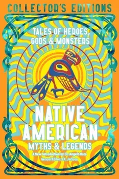 Native American Stories & Legends. Tales of Gods, Heroes & Monsters, Hardback/***