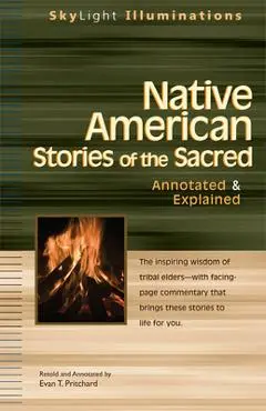 Native American Stories of the Sacred: Annotated & Explained - Evan T. Pritchard