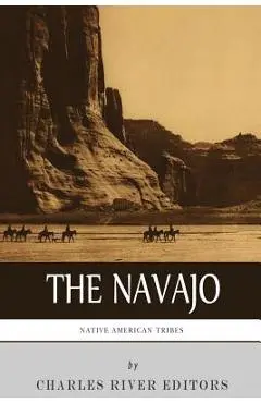 Native American Tribes: The History and Culture of the Navajo - Charles River Editors