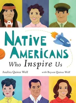 Native Americans Who Inspire Us, Hardcover/Analiza Quiroz Wolf