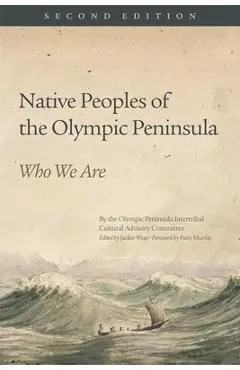 Native Peoples of the Olympic Peninsula: Who We Are, Second Edition - Jacilee Wray
