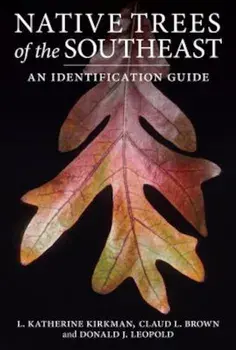 Native Trees of the Southeast: An Identification Guide, Paperback/Claud L. Brown