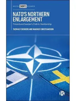 NATO’s Northern Enlargement. Finland and Sweden’s Path to Membership, Hardback/***