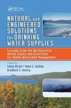 Natural and Engineered Solutions for Drinking Water Supplies. Lessons from the Northeastern United States and Directions for Global Watershed Management, Paperback/***