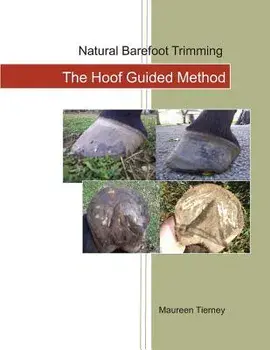 Natural Barefoot Trimming; The Hoof Guided Method, Paperback/Maureen Tierney