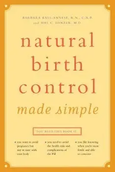 Natural Birth Control Made Simple, Paperback/Barbara Kass-Annese R. N. C. N. P.