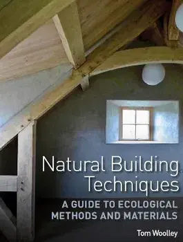 Natural Building Techniques. A Guide to Ecological Methods and Materials, Paperback/Tom Woolley