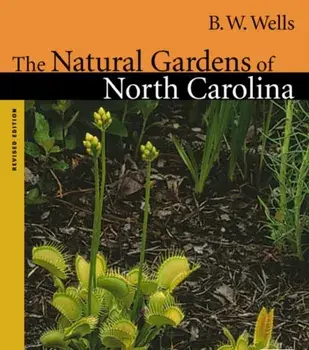 Natural Gardens of North Carolina, Paperback/B. W. Wells