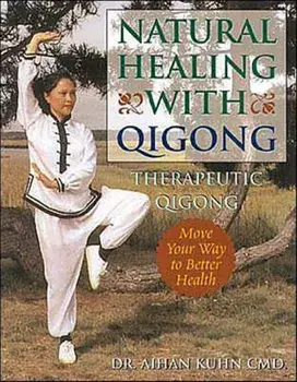 Natural Healing with Qigong: Therapeutic Qigong, Paperback/Aihan Kuhn