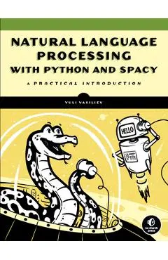 Natural Language Processing with Python and Spacy: A Practical Introduction - Yuli Vasiliev