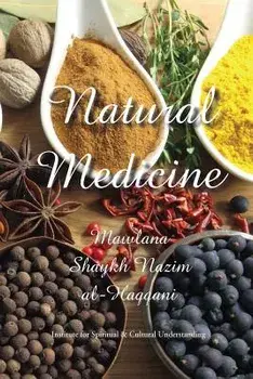 Natural Medicine: Prophetic Medicine - Cure for All Ills, Paperback/Shaykh Nazim Adil Al-Haqqani