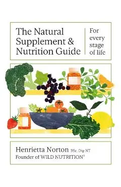 Natural Supplement and Nutrition Guide - Henrietta Norton
