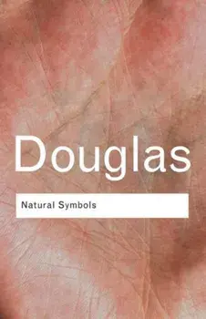 Natural Symbols. Explorations in Cosmology, Paperback/Mary Douglas