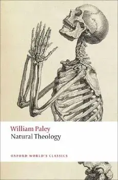 Natural Theology: Or Evidence of the Existence and Attributes of the Deity, Collected from the Appearances of Nature, Paperback/William Paley
