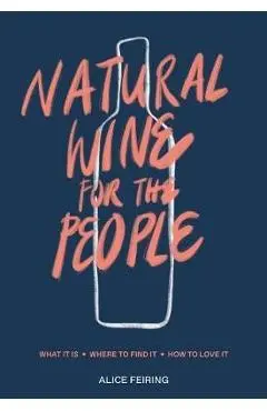 Natural Wine for the People - Alice Feiring