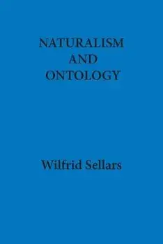 Naturalism and Ontology, Paperback/Wilfrid Sellars