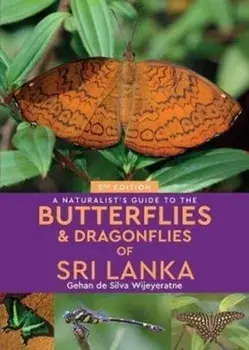 Naturalist's Guide to the Butterflies of Sri Lanka (2nd edition), Paperback/Gehan de Silva Wijeyeratne