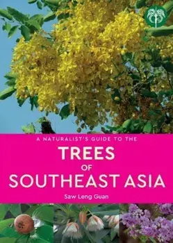 Naturalist's Guide to the Trees of Southeast Asia, Paperback/Dr Saw Leng Guann