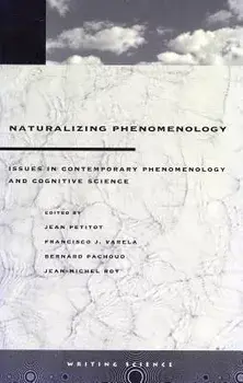 Naturalizing Phenomenology: Issues in Contemporary Phenomenology and Cognitive Science, Paperback/Jean Petitot