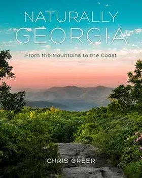 Naturally Georgia: From the Mountains to the Coast, Hardcover/Chris Greer
