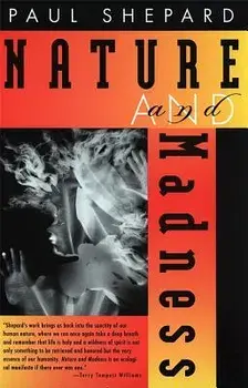 Nature and Madness, Paperback/Paul Shepard