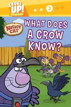 Nature Cat: What Does a Crow Know? (Level Up! Readers): A Beginning Reader Science & Animal Book for Kids Ages 5 to 7, Hardcover/Spiffy Entertainment