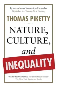 Nature, Culture, and Inequality, Hardback/Thomas Piketty