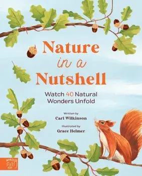 Nature in a nutshell. Watch 40 Natural Wonders Unfold, Hardback/***