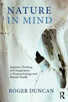 Nature in Mind. Systemic Thinking and Imagination in Ecopsychology and Mental Health, Paperback/Roger Duncan