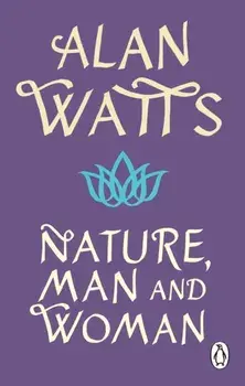 Nature, Man and Woman, Paperback/Alan W Watts