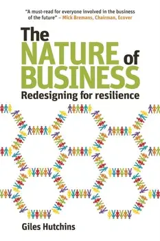 Nature of Business. Redesigning for Resilience, Paperback/Giles Hutchins