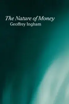 Nature of Money, Paperback/Geoffrey Ingham