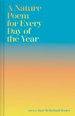 Nature Poem for Every Day of the Year - Jane Mcmorland Hunter