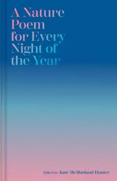 Nature Poem for Every Night of the Year - Jane Mcmorland Hunter