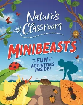 Nature's Classroom: Minibeasts, Paperback/Izzi Howell
