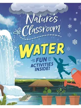Nature's Classroom: Water, Paperback/Izzi Howell