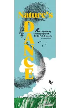 Nature's Dance: The Captivating Choreography of Birds, Fish & Insects - Núria Solsona