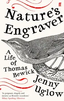 Nature's Engraver. A Life of Thomas Bewick, Paperback/Jenny Uglow