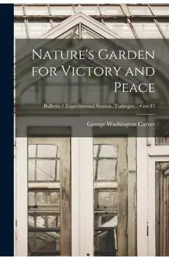Nature's Garden for Victory and Peace; no.43 - George Washington 1864?-1943 Carver