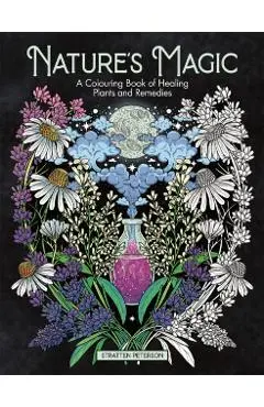 Nature's Magic: A Colouring Book of Healing Plants and Remedies - Stratten Peterson