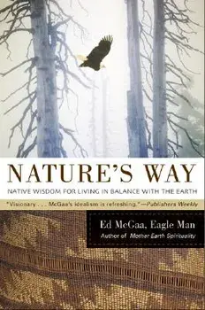 Nature's Way: Native Wisdom for Living in Balance with the Earth, Paperback/Ed McGaa