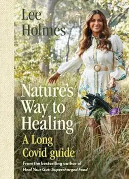 Nature's Way to Healing. A Long Covid Guide, Paperback/Lee Holmes