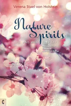 Nature Spirits and What They Say: Messages from Elemental and Nature Beings, Paperback/Verena Stal Von Holstein