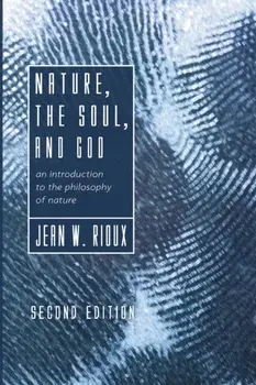 Nature, the Soul, and God, 2nd Edition, Paperback/Jean W. Rioux