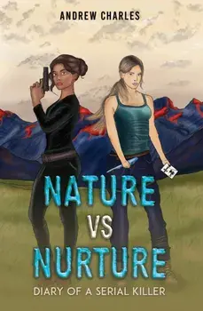 Nature vs Nurture. Diary of a Serial Killer, Paperback/Andrew Charles