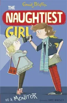 Naughtiest Girl: Naughtiest Girl Is A Monitor. Book 3, Paperback/Enid Blyton